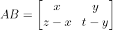 AB = \begin{bmatrix} x&y\\z-x&t-y \end{bmatrix}